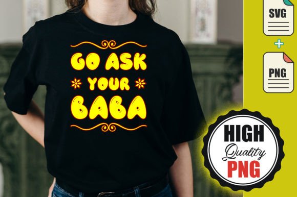 Go Ask Your Baba Svg – T-shirt Design Review
