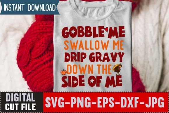 Gobble Me Swallow Me Drip Gravy Down the – A Designer’s Real-World Take
