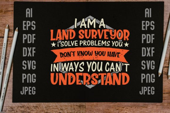 I Am a Land Surveyor Tshirt Design